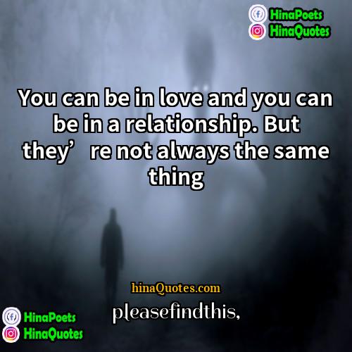 pleasefindthis Quotes | You can be in love and you